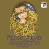 Schoenberg & Sibelius & Fauré: Pelléas et Mélisandre