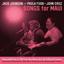 Songs For MAUI (Recorded Live in 2012 at the Maui Arts & Cultural Center All proceeds will benefit fire relief effo