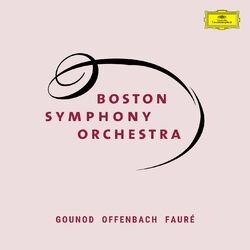 Boston Symphony Orchestra: Gounod, Offenbach & Fauré
