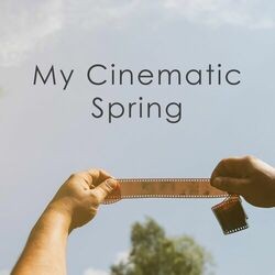 My Cinematic Spring