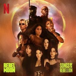 Rebel Moon: Songs of the Rebellion (Inspired by the Netflix Films)