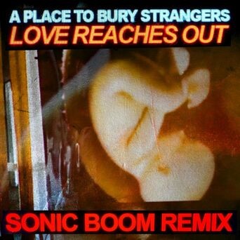 Love Reaches Out (Sonic Boom Remix)