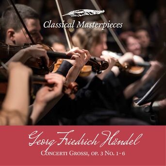 Georg Friedrich Händel: Concerti Grossi op.3 (Classical Masterpieces)