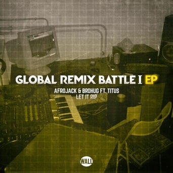 Let It Rip (Global Remix Battle I)