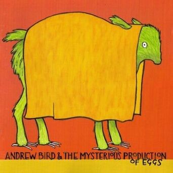 Andrew Bird And The Misterious Production Of Eggs