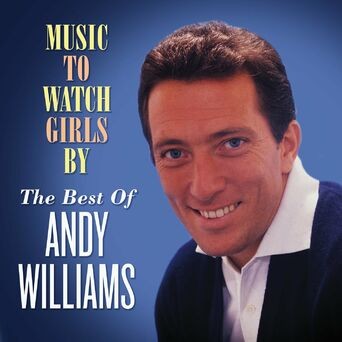 Music to Watch Girls By: The Best of Andy Williams