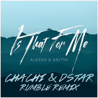 Is That For Me (Chachi & Dstar Rumble Remix)