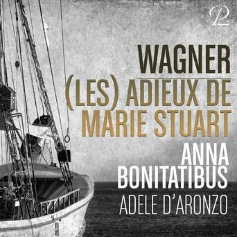 Richard Wagner: Les Adieux de Marie Stuart, WWV 61