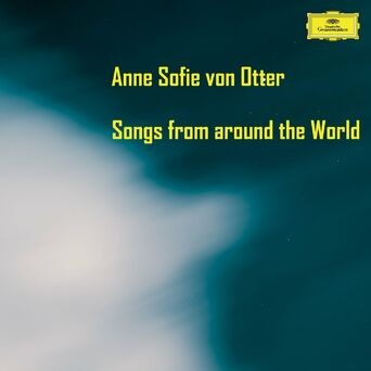 Anne Sofie von Otter: Songs from around the World