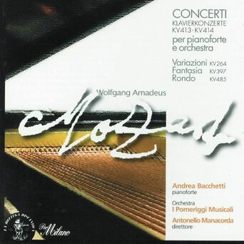 Wolfgang Amadeus Mozart: Klavierkonzerte KV413 & KV414, Fantasia in Re minore KV397, Variazioni KV264 & Rondò in Re minore KV485