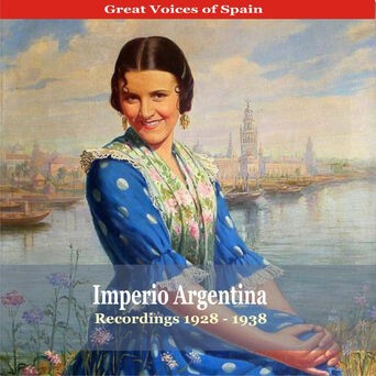 Great Voices of Spain / Imperio Argentina / Recordings 1928 - 1938