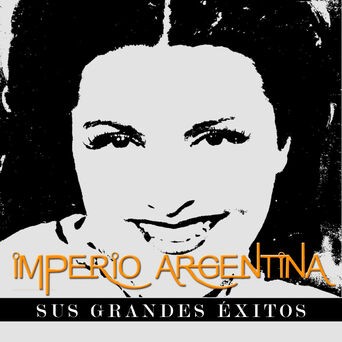 Imperio Argentina - Sus Grandes Éxitos