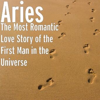 The Most Romantic Love Story of the First Man in the Universe