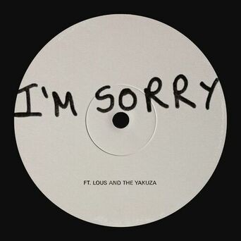 I'm Sorry (ft. Lous and The Yakuza)