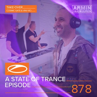 A State Of Trance Episode 878 (Take-Over: Cosmic Gate & Vini Vici)