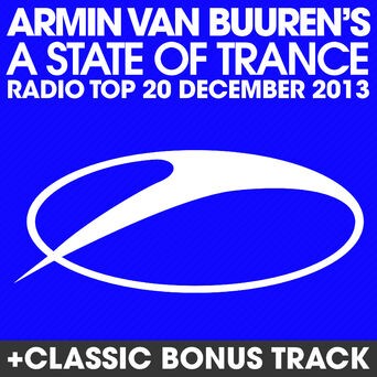 A State Of Trance Radio Top 20 - December 2013 (Including Classic Bonus Track)