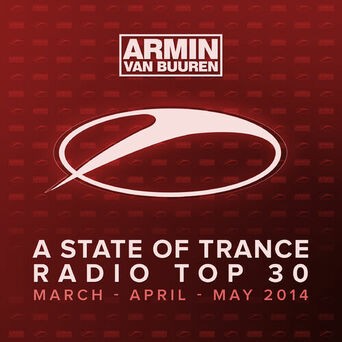 A State Of Trance Radio Top 30 - March / April / May 2014