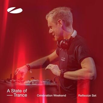 Live at A State of Trance - Celebration Weekend (Saturday | Reflexion Set) [Highlights]