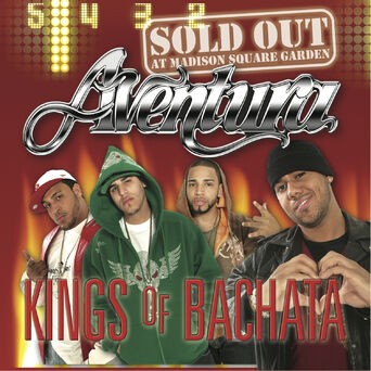 Kings of Bachata: Sold Out at Madison Square Garden (Live)