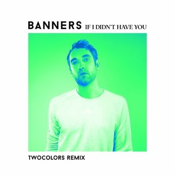 If I Didn't Have You (twocolors Remix)