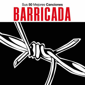Barricada/ Sus 50 Mejores Canciones