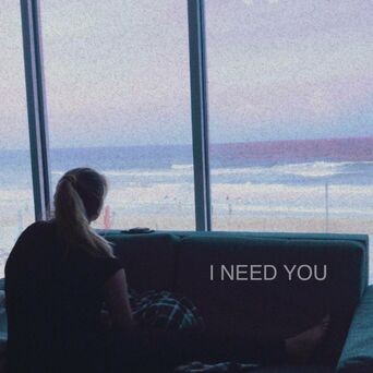 I Need You