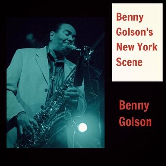 Benny Golson's New York Scene