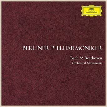 Berliner Philharmoniker: Bach & Beethoven