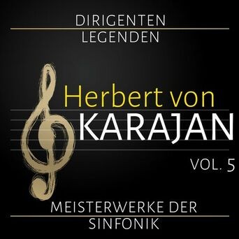 Dirigenten Legenden: Herbert von Karajan. Vol. 5