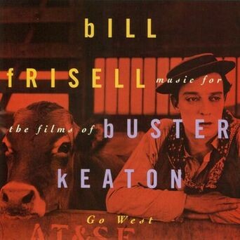 Music For The Films Of Buster Keaton: Go West
