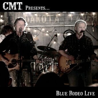CMT Presents Blue Rodeo Live