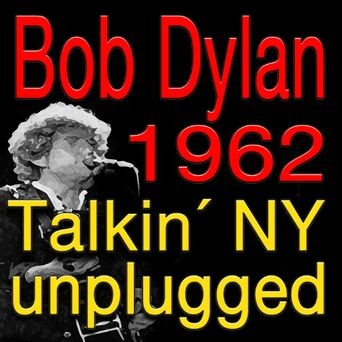 1962 Talkin´ NY unplugged