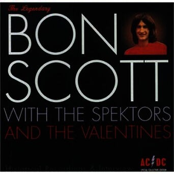 Bon Scott with The Spektors and the Valentines