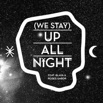 ( We Stay ) Up All Night