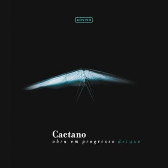 Caetano - Obra Em Progresso (Ao Vivo / Deluxe)