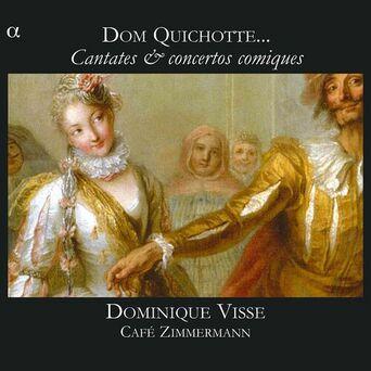 Dom Quichotte... Cantates & concertos comiques