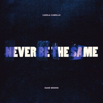 Never Be the Same (feat. Kane Brown)