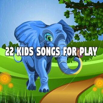 22 Kids Songs for Play