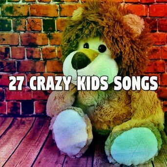 27 Crazy Kids Songs