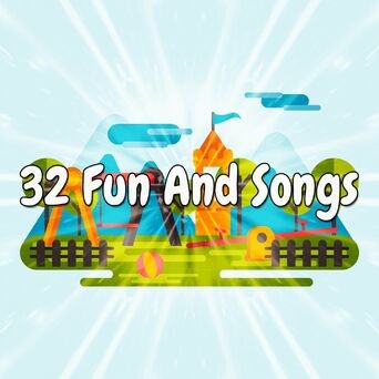 32 Fun and Songs