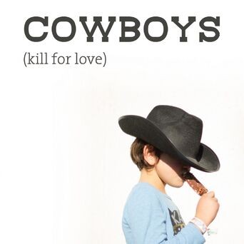 Cowboys (Kill For Love)