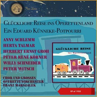 Glückliche Reise ins Operettenland - Ein Edward Künneke-Potpourri (EP of 1955)