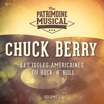 Les idoles américaines du Rock'n'Roll : Chuck Berry, Vol. 1