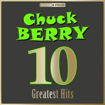 Masterpieces Presents Chuck Berry: 10 Greatest Hits