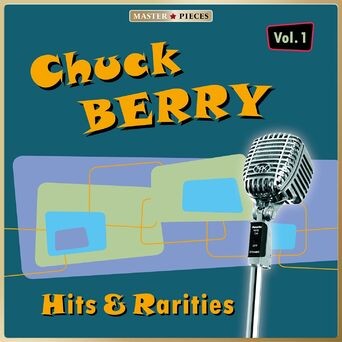 Masterpieces Presents Chuck Berry: Hits and Rarities, Vol. 1