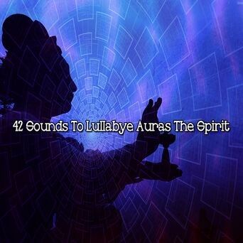 42 Sounds To Lullabye Auras The Spirit
