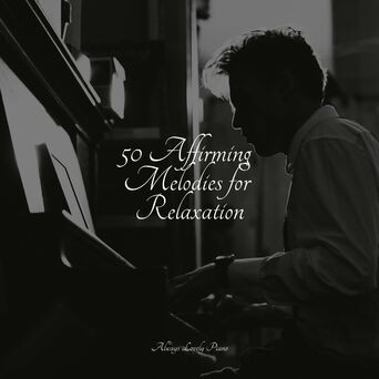 50 Affirming Melodies for Relaxation
