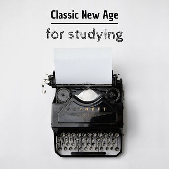 Classic New Age for Studying - Motivational Instrumental Music for Deep Concentration