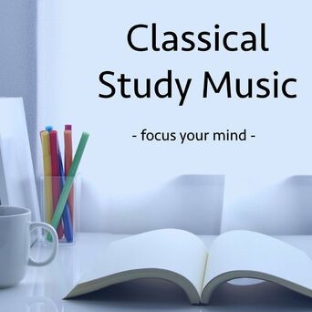 Classical Study Music - Focus Your Mind