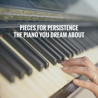Pieces for Persistence: The Piano you dream about